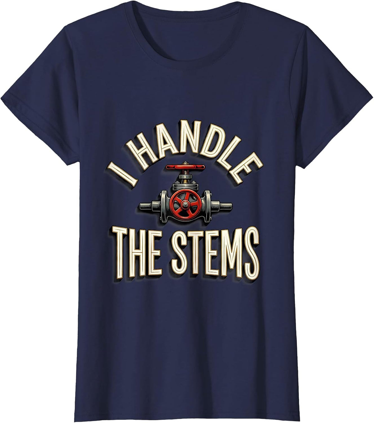 Women's I Handle The Stems Funny Plumber Pipefitter Steamfitter T-Shirt - Navy Blue