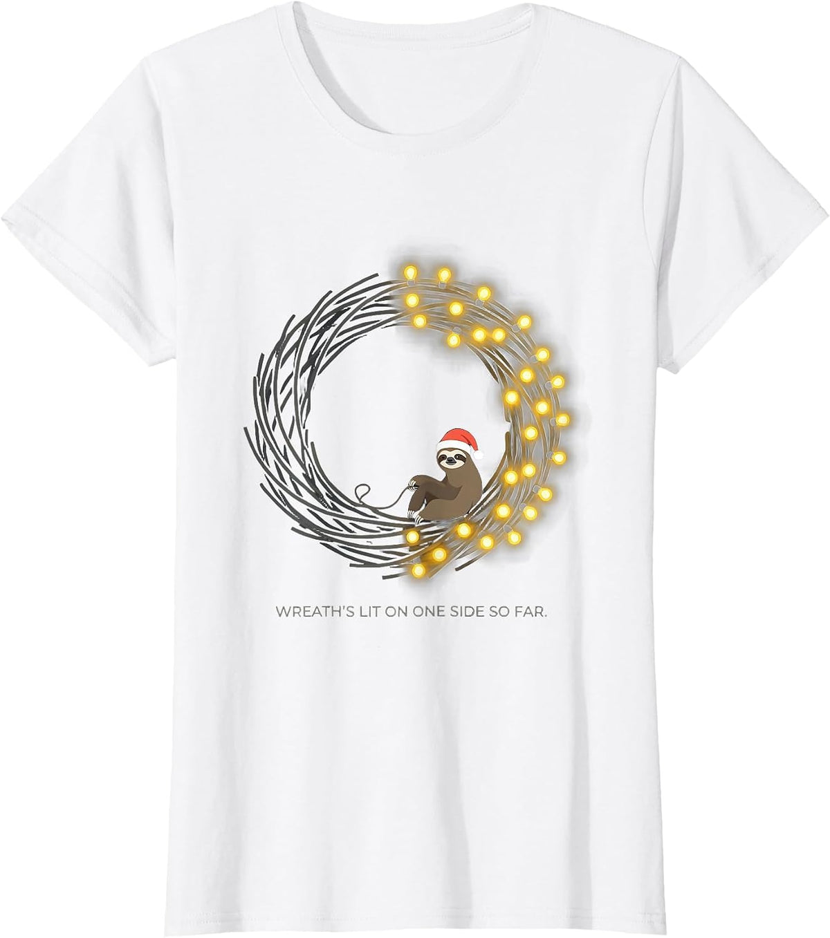Women's Wreath's Lit On One Side So Far Funny Sloth Christmas Lights T-Shirt - White