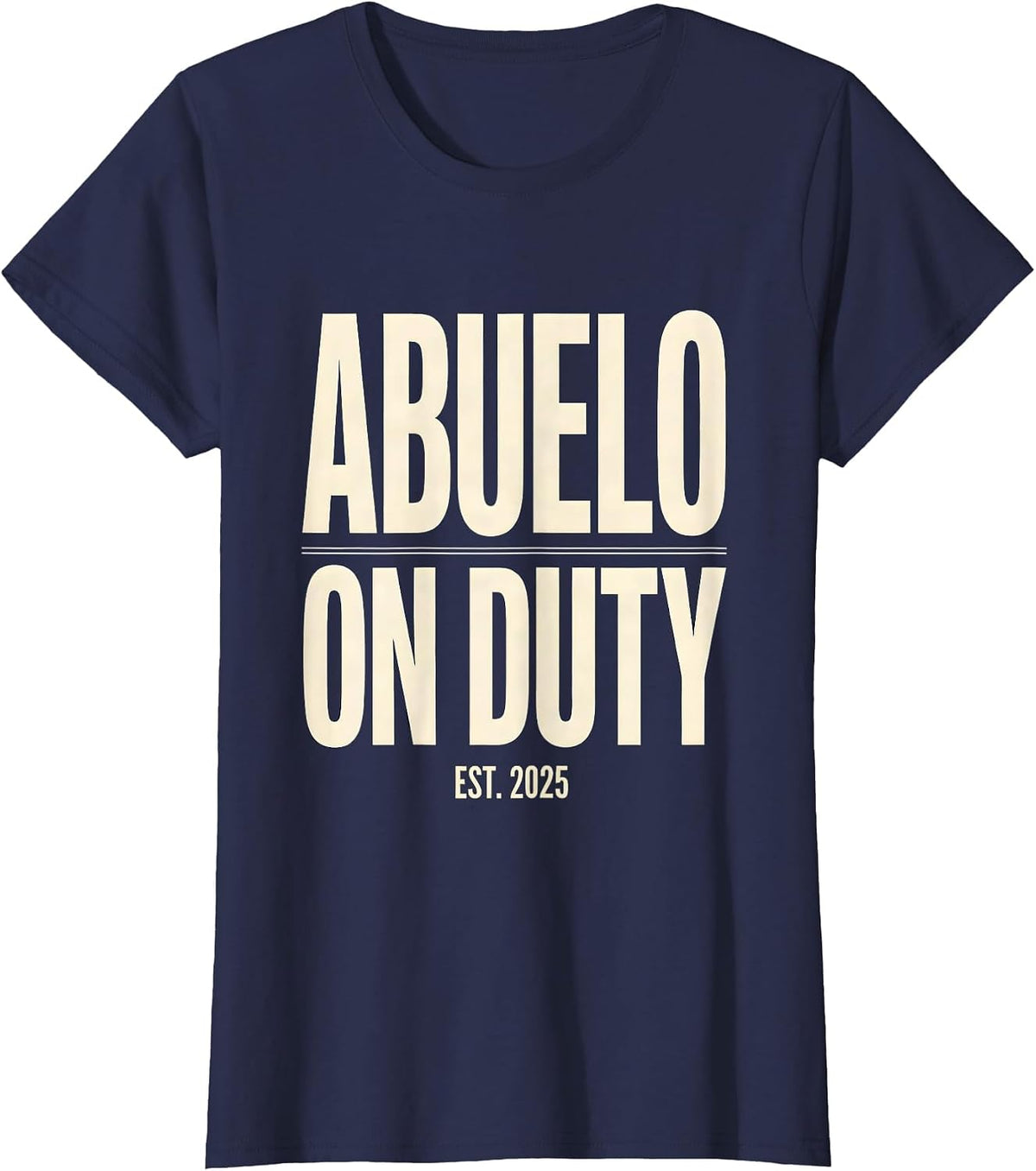 Women's Abuelo On Duty Funny First Time Grandpa Birth Announcement T-Shirt - Navy Blue