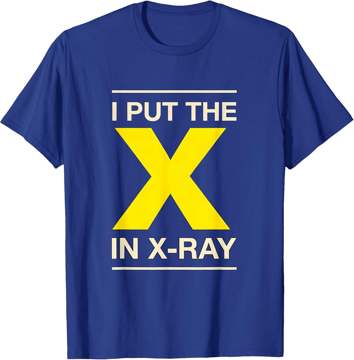 I Put The X In X-Ray Funny Radiology Rad Tech X-Ray T-Shirt - Royal Blue