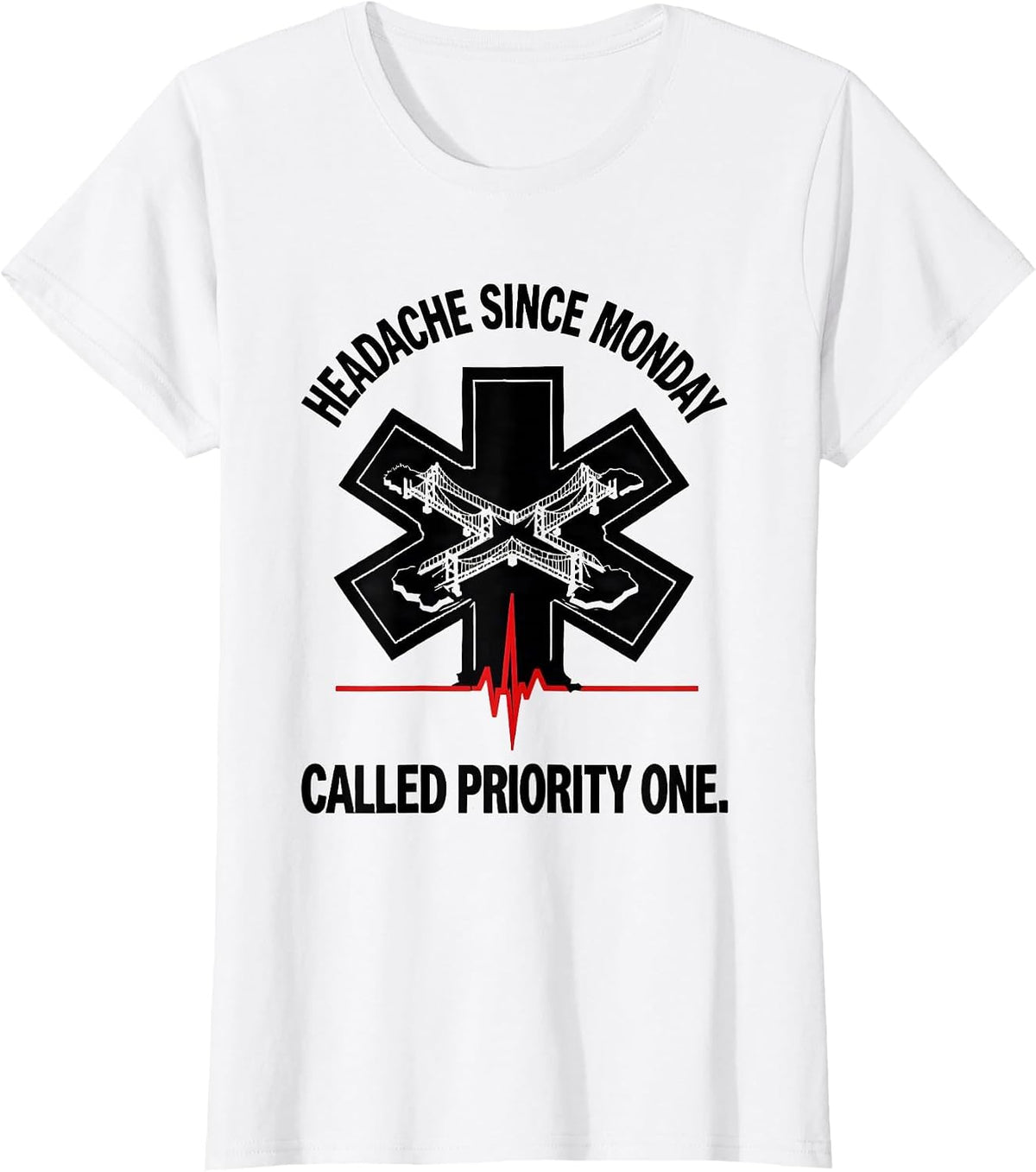 Headache Since Monday Called Priority One Funny EMT T-Shirt - White