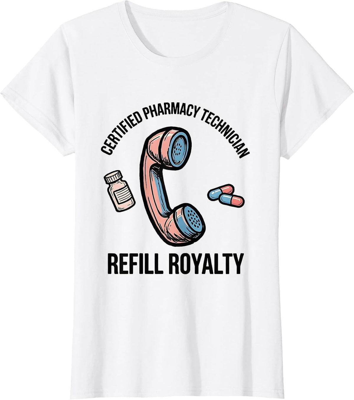 Certified Pharmacy Technician, Refill Royalty Pharmacy Tech T-Shirt - White
