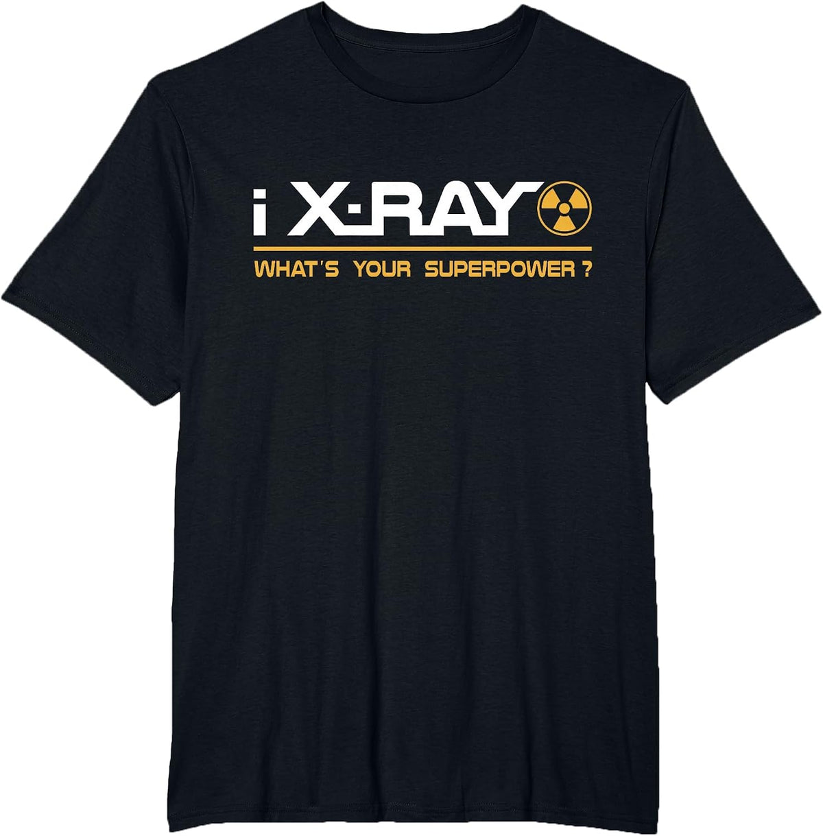 X-Ray T-Shirt: I Xray, What's Your Superpower T-Shirt - Black