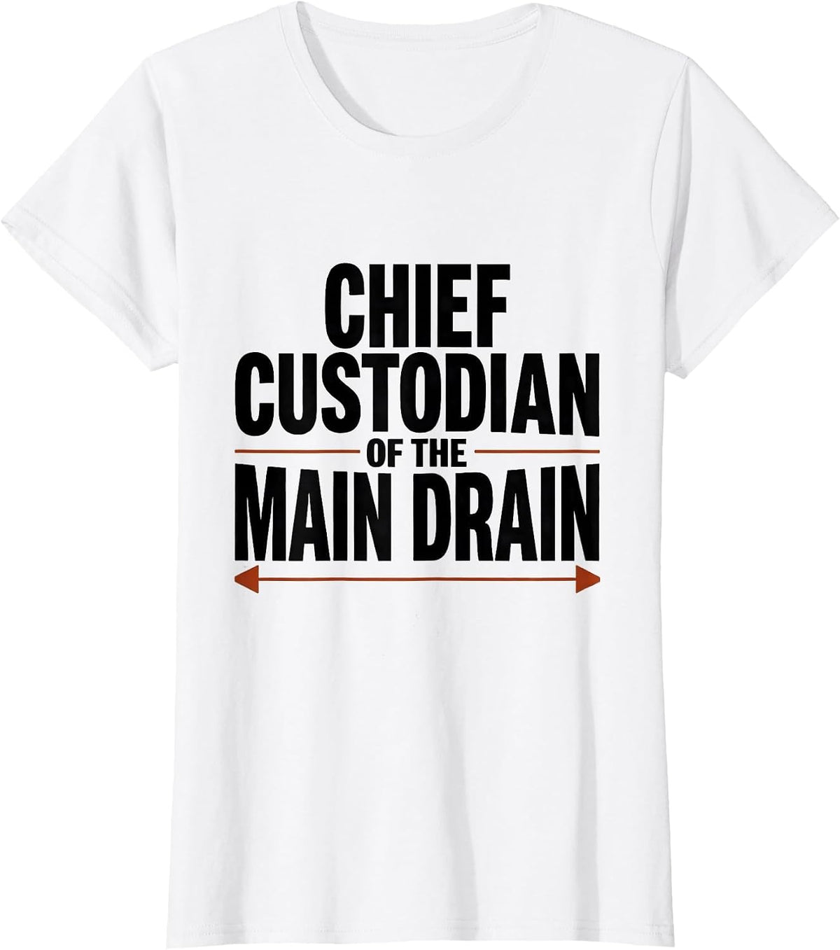 Chief Custodian Of The Main Drain Funny Plumber Pipefitter T-Shirt - White