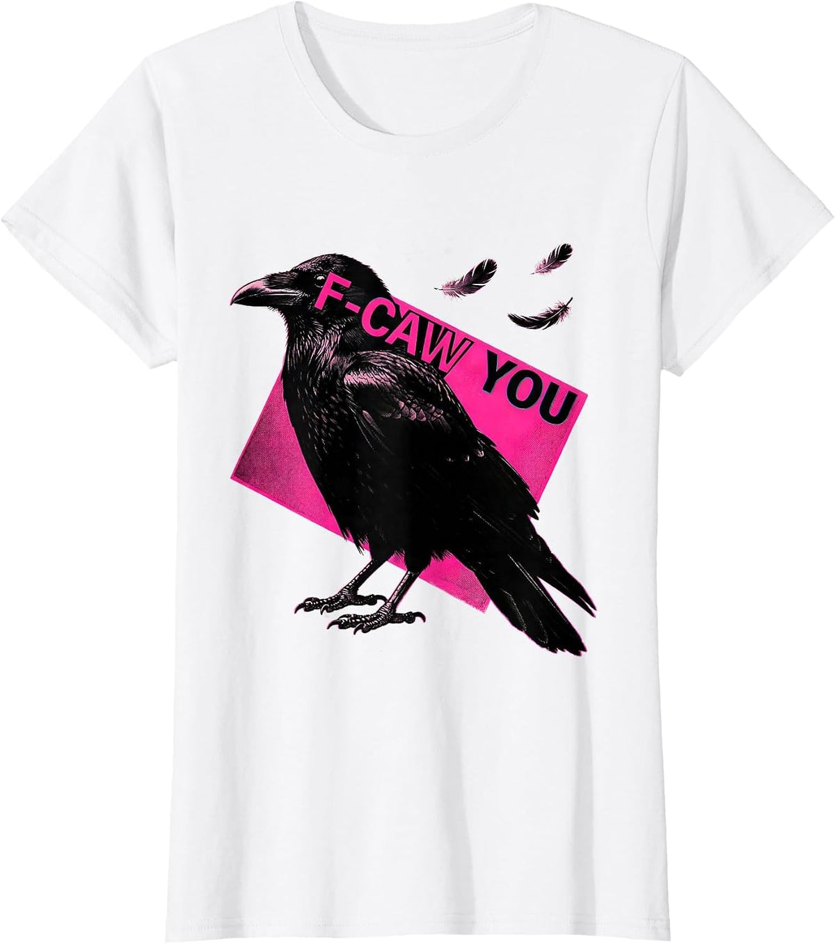F-Caw You Funny Crow Humor Dark Humor T-Shirt - White