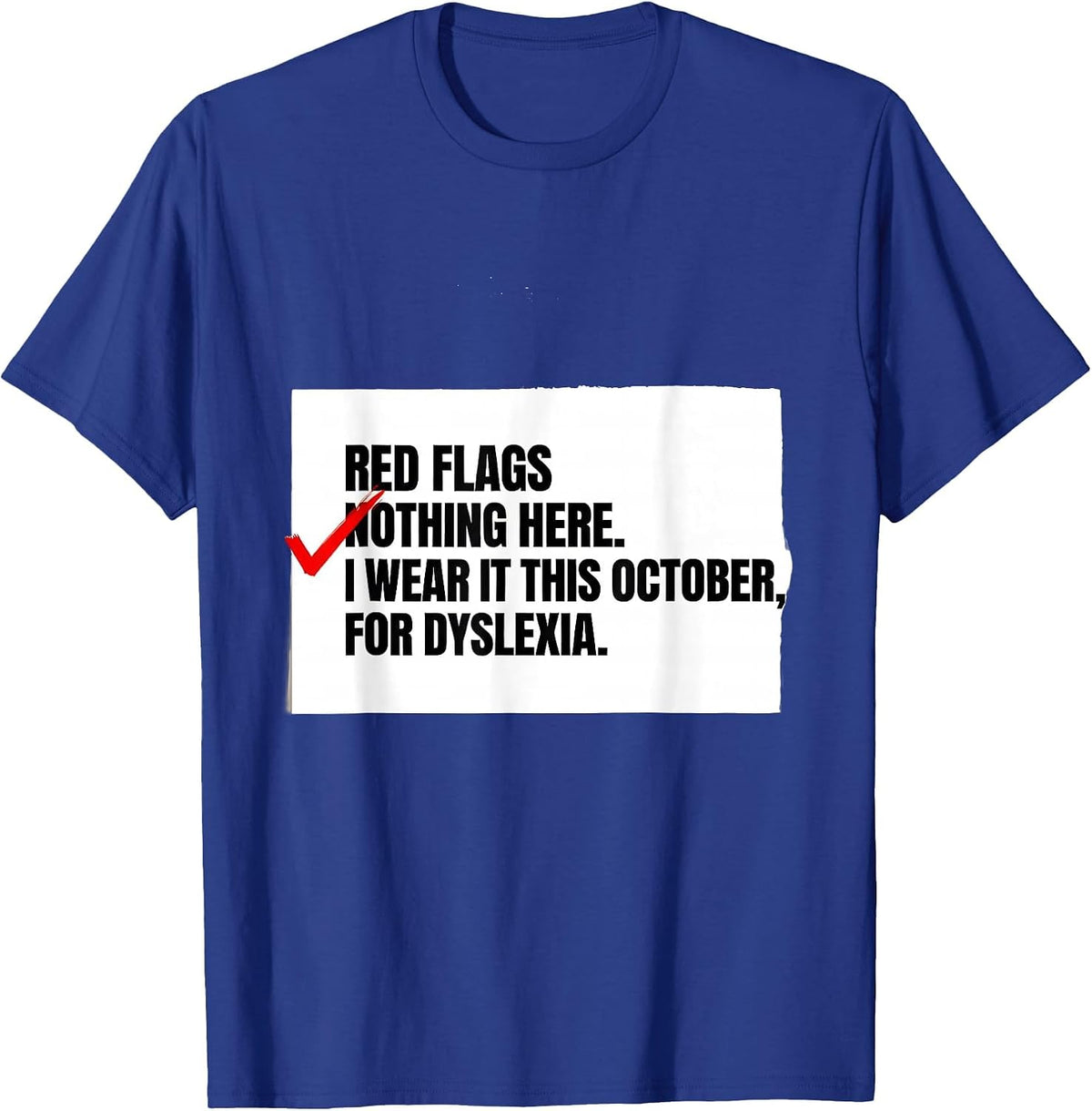 Red Flags Nothing Here I Wear It This October Dyslexia T-Shirt - Royal Blue