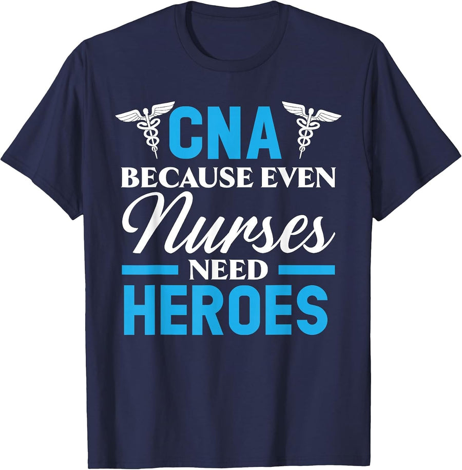 CNA Because Even Nurses Need Heroes Job Hospital T-Shirt - Navy Blue