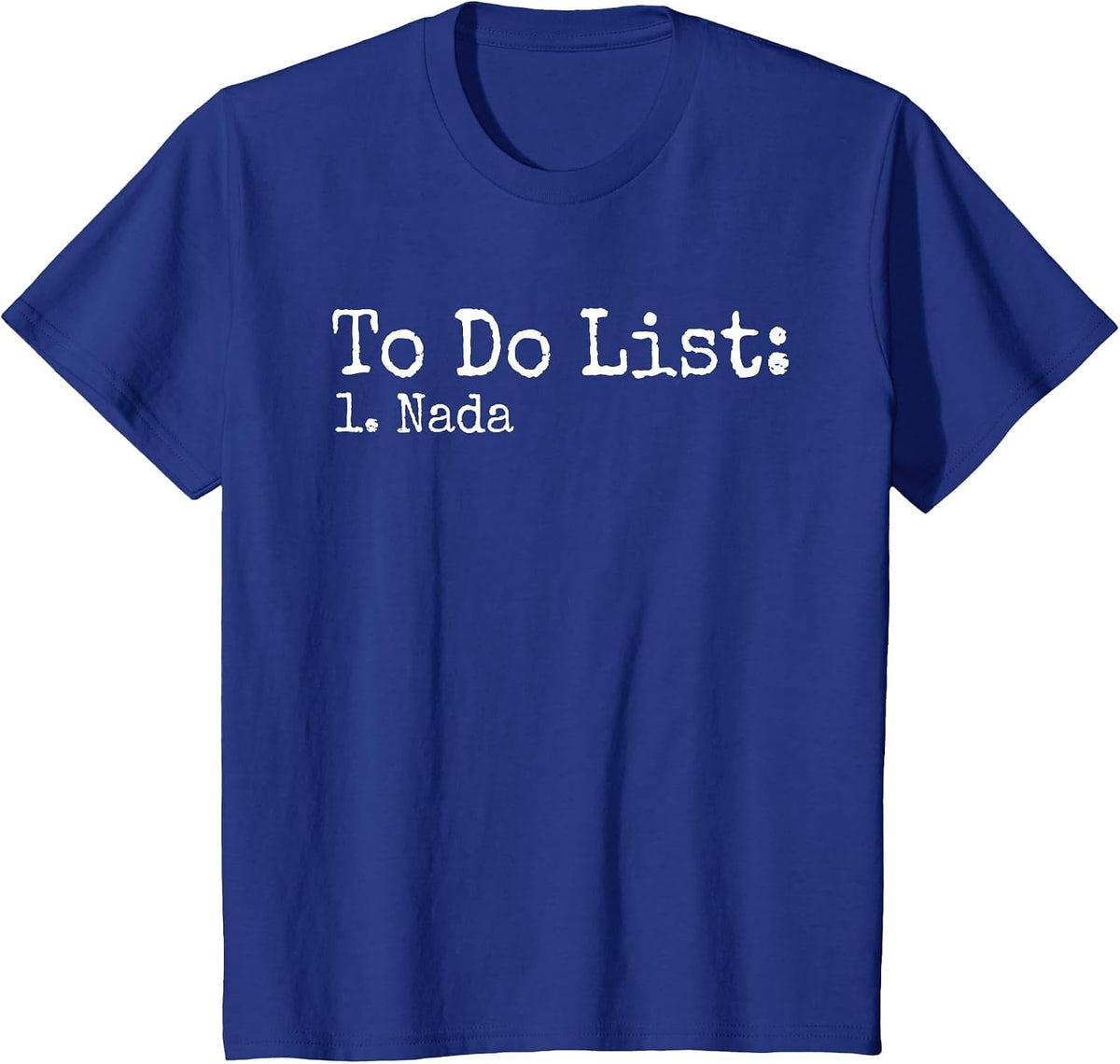to Do List Nada Humor Joke Pun Quote Sarcasm T-Shirt - Royal Blue
