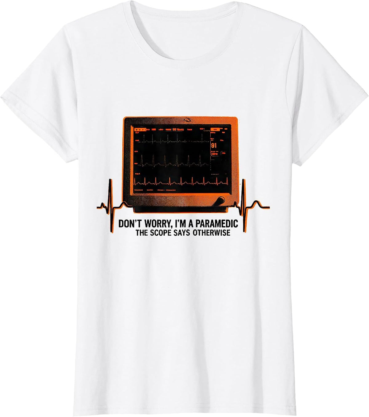 don't worry, i'm a paramedic / the scope says otherwise T-Shirt - White