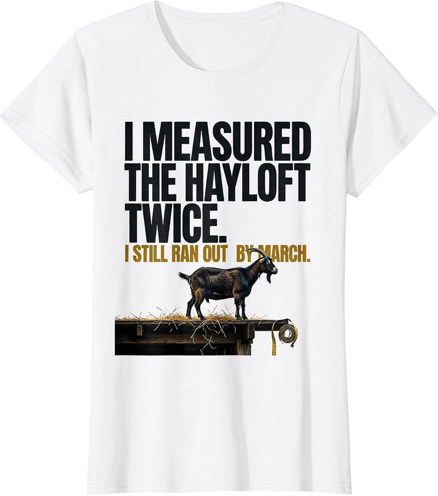 Women's I Measured The Hayloft Twice. I Still Ran Out By March T-Shirt - White
