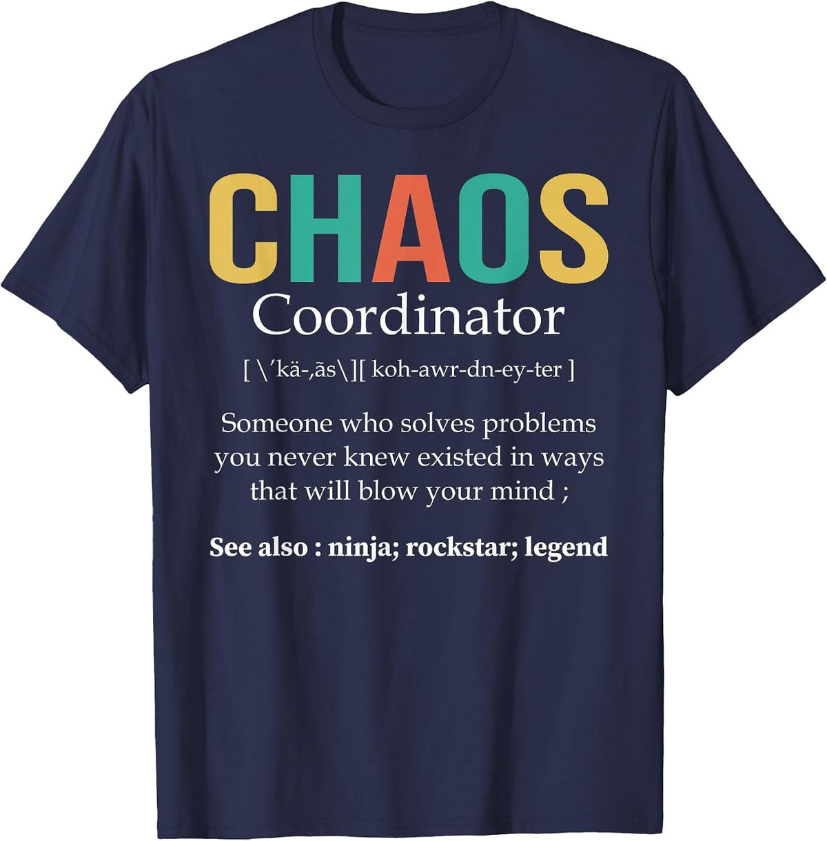 Chaos Coordinator Teacher Coworker Boss Appreciation Funny T-Shirt - Navy Blue