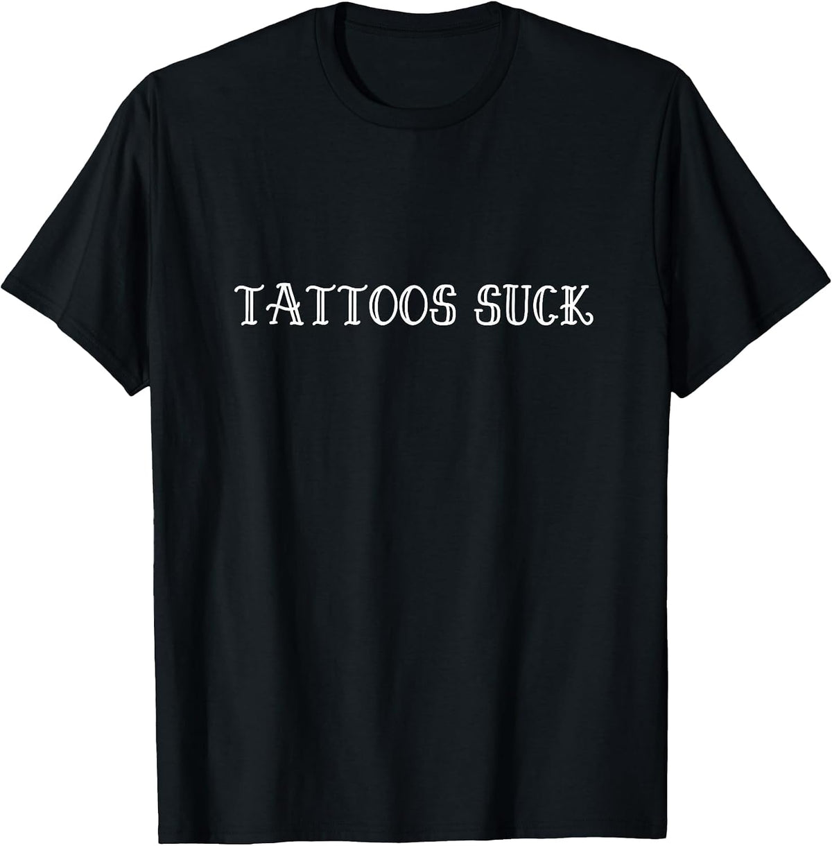 Tattoos Suck T-Shirt - Black