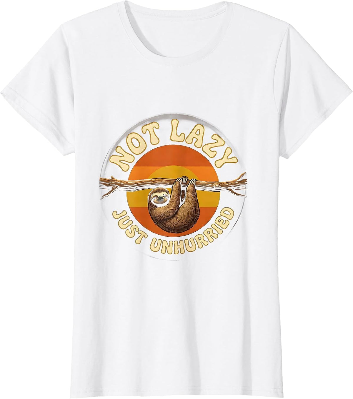 Women's Not Lazy Just Unhurried Funny Sloth Humor Novelty Gift T-Shirt - White
