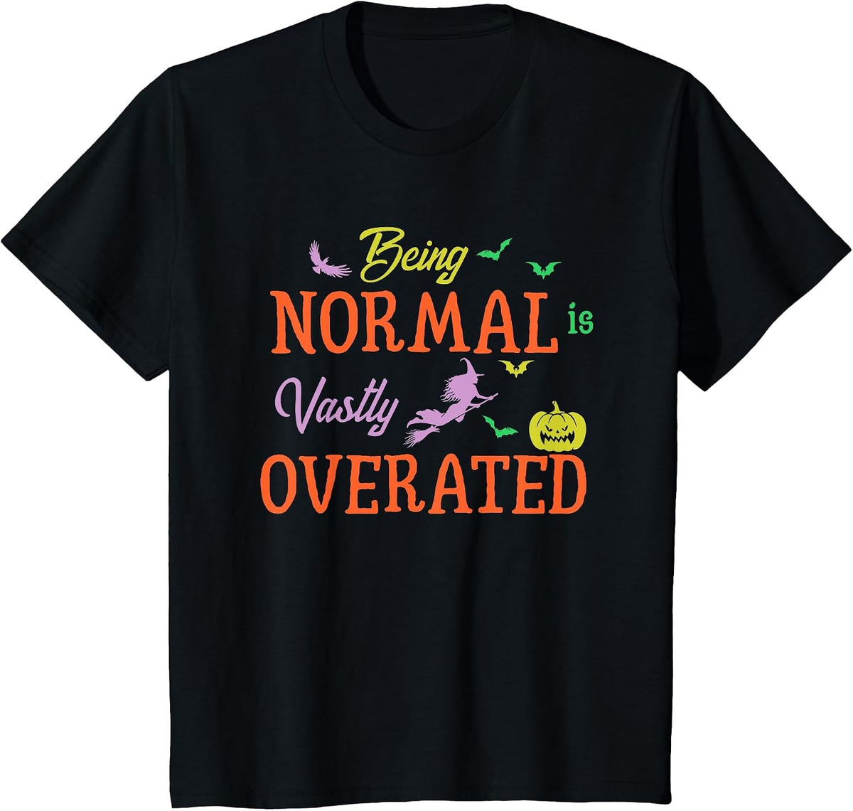 Being Normal is Vastly Overrated Trick Or Treat Costume T-Shirt - Black