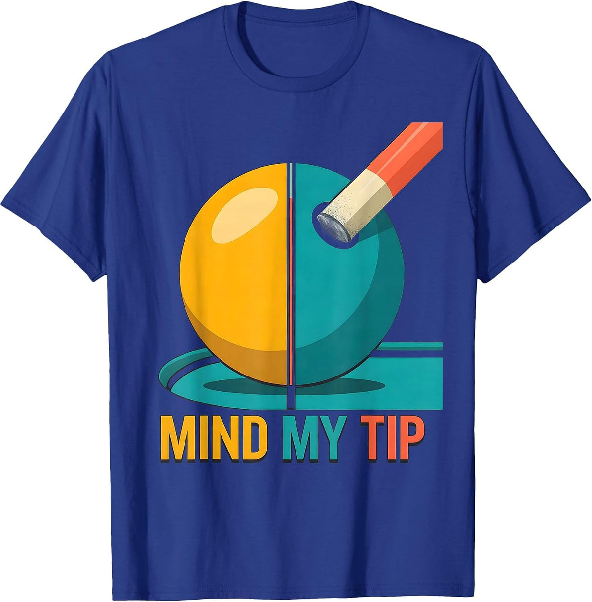 Mind My Tip Funny Billiards Pool Player Gift T-Shirt - Royal Blue