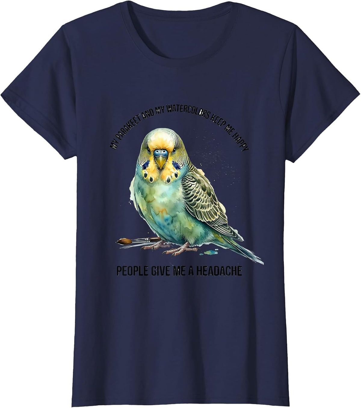 Women's My Parakeet Keeps Me Happy People Give Me A Headache Pet T-Shirt - Navy Blue