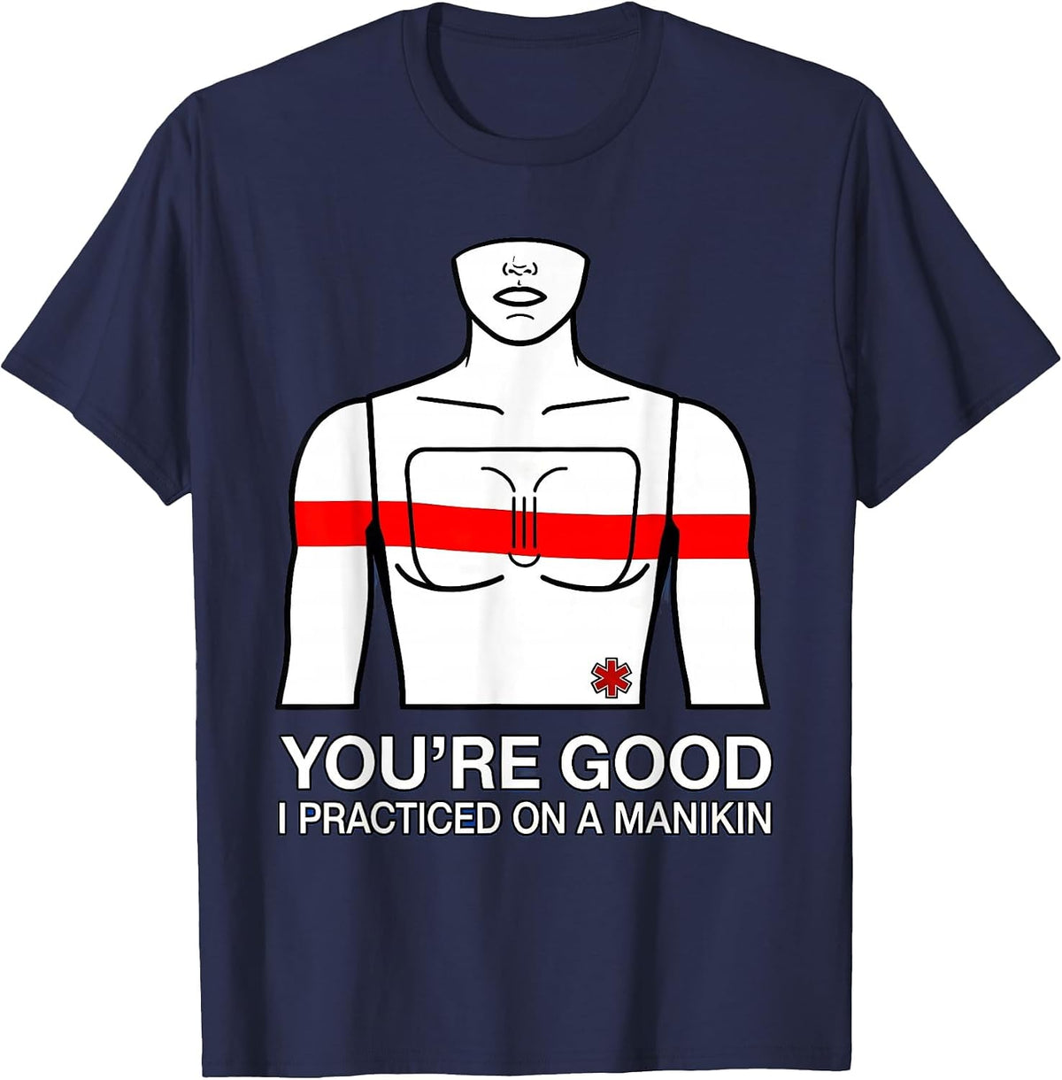 Men's You're Good, I Practiced On A Manikin Funny EMT Paramedic T-Shirt - Navy Blue