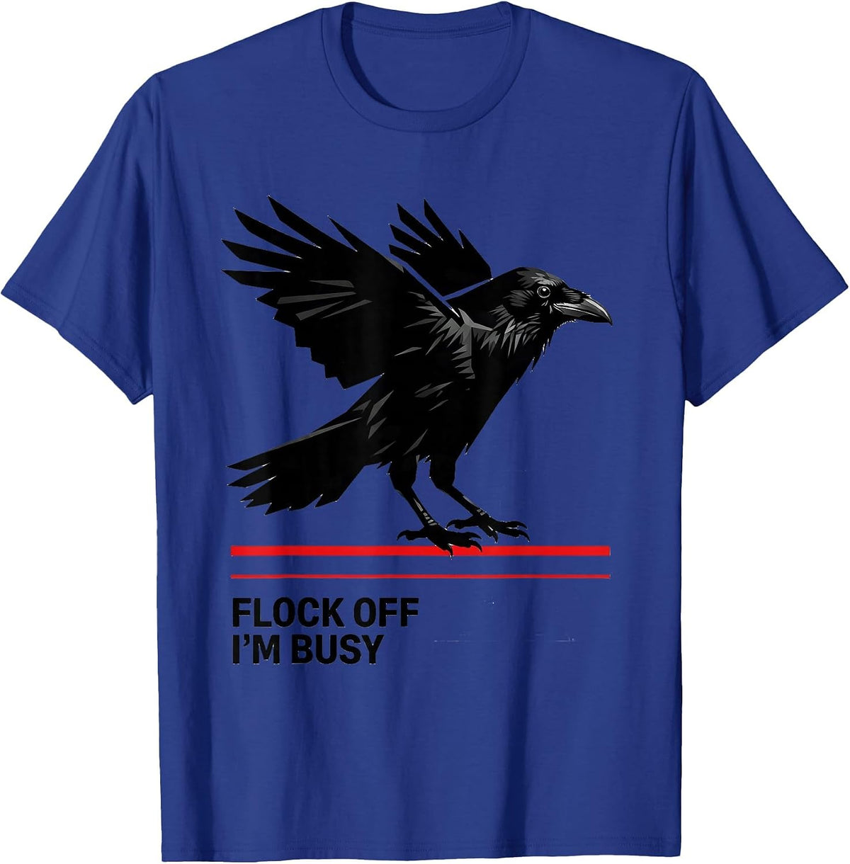 Flock Off I'm Busy Funny Crow Design T-Shirt - Royal Blue