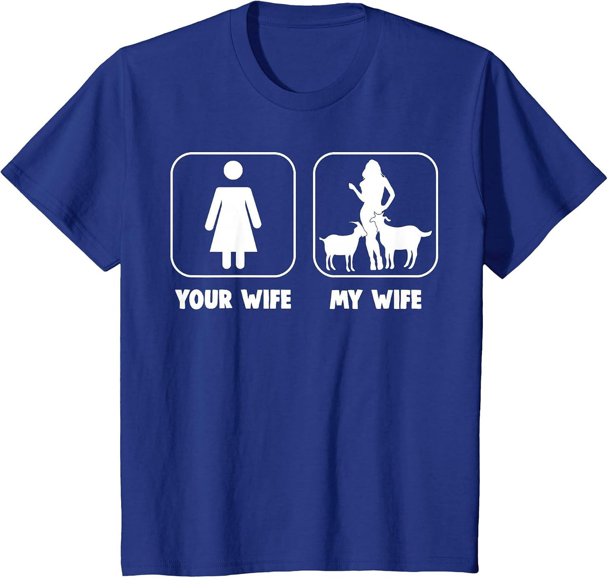 Your Wife My Wife - Goat Lovers T-Shirt - Royal Blue