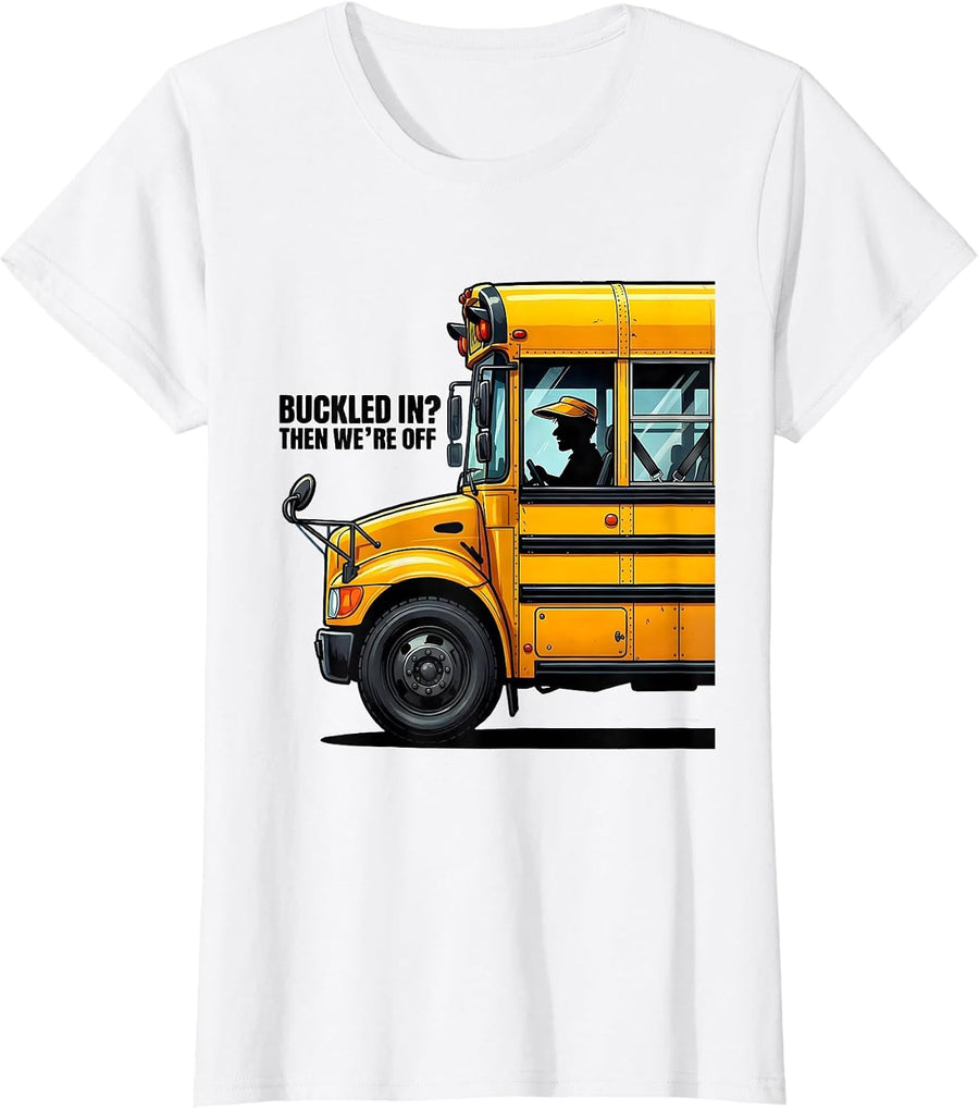 Women's Buckled In? Then We're Off Funny School Bus Driver Halloween T-Shirt - White