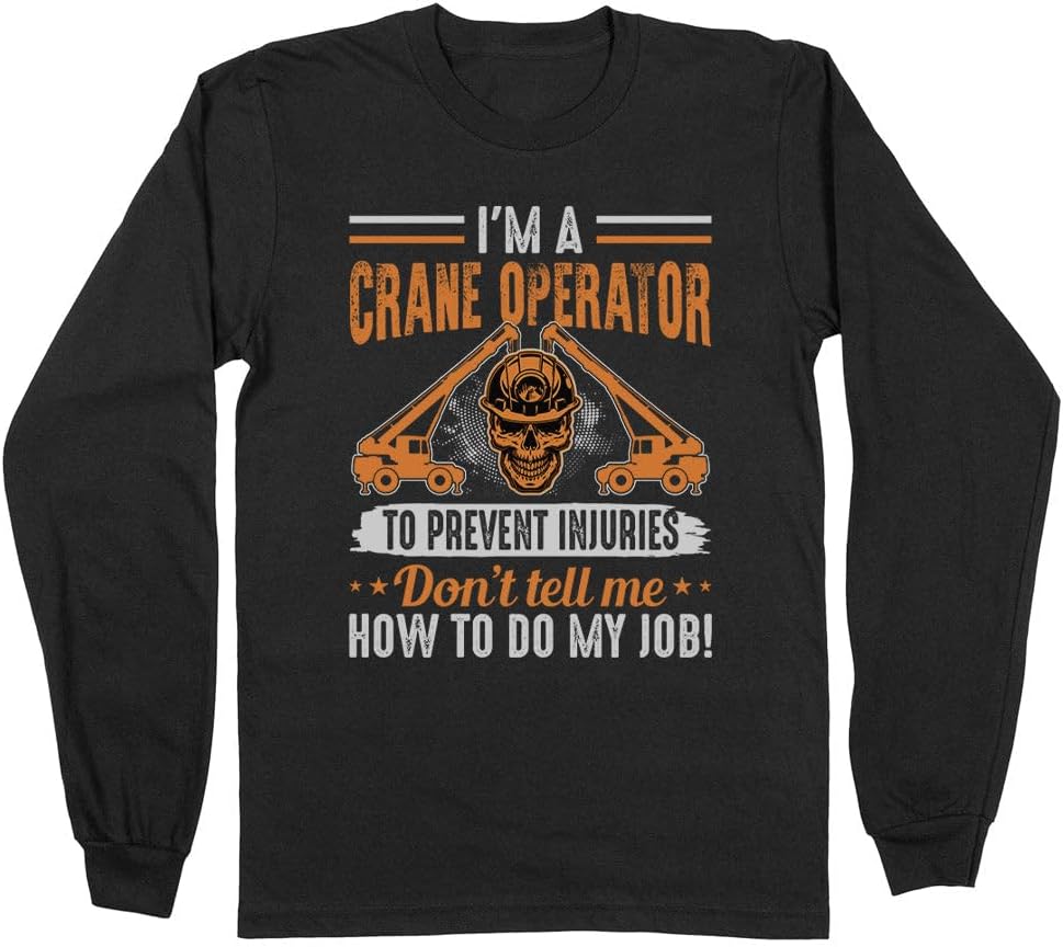 I'm A Crane Operator Long Sleeve Shirt Unisex - Black