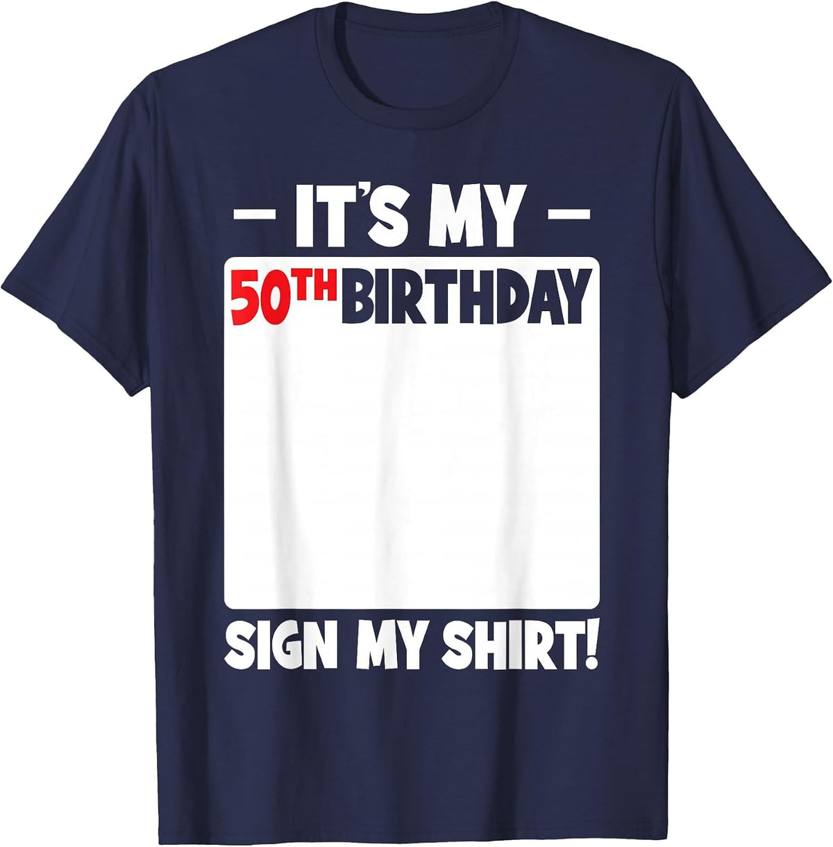 It's My 50th Birthday 50 Years Old Men Women Funny Sign My T-Shirt - Navy Blue