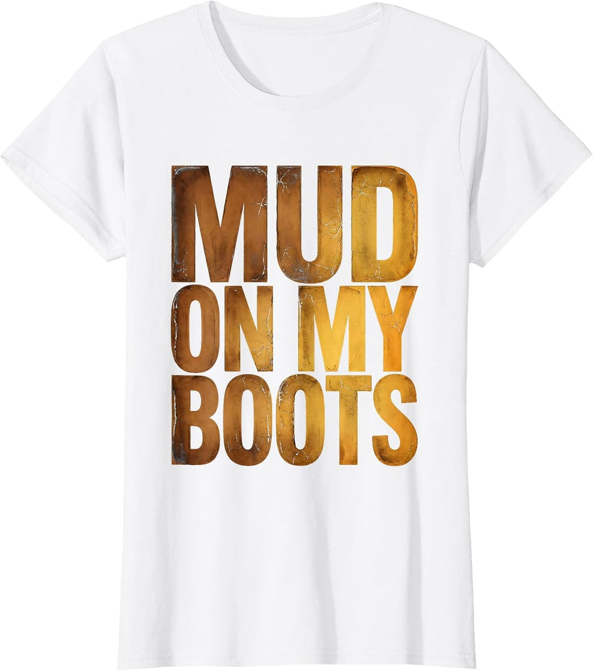 Women's Mud On My Boots Country Life Graphic Design T-Shirt - White