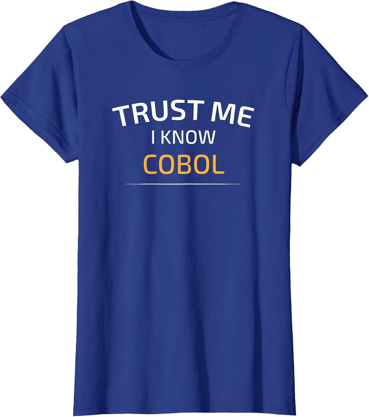 Trust Me I Know Cobol - Data Science T-Shirt T-Shirt - Royal Blue