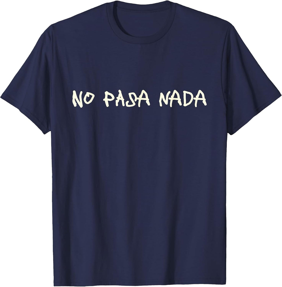 No Pasa Nada Funny Spanish Sarcastic T-Shirt - Navy Blue