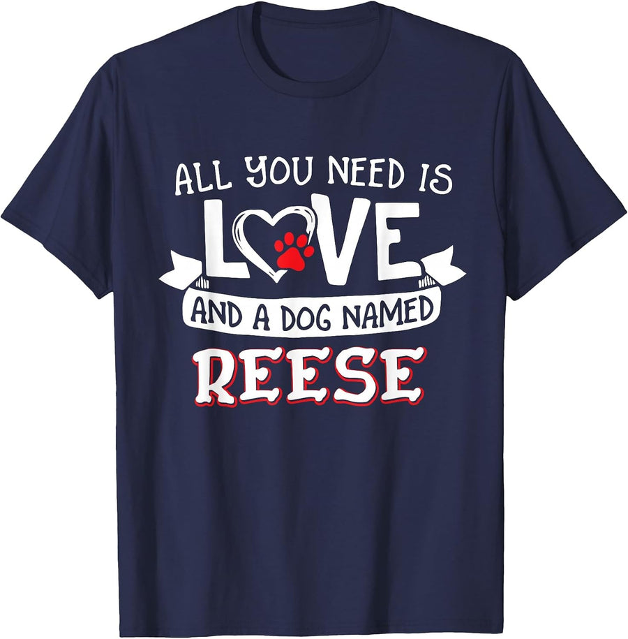All You Need is Love and a Dog Named Reese Small Large T-Shirt - Navy Blue
