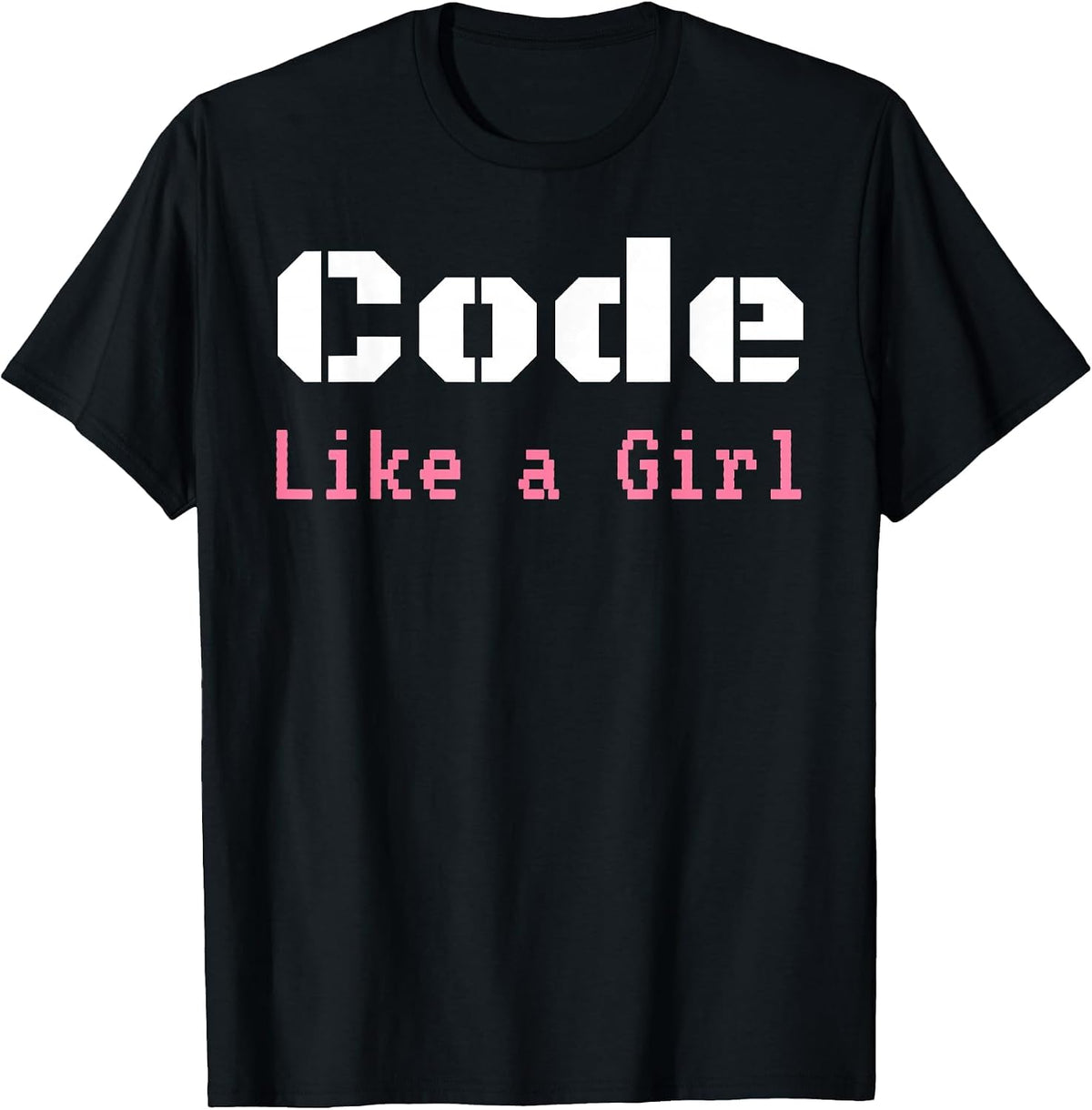 Code Like A Girl Programming Computer Science Apparel T-Shirt - Black