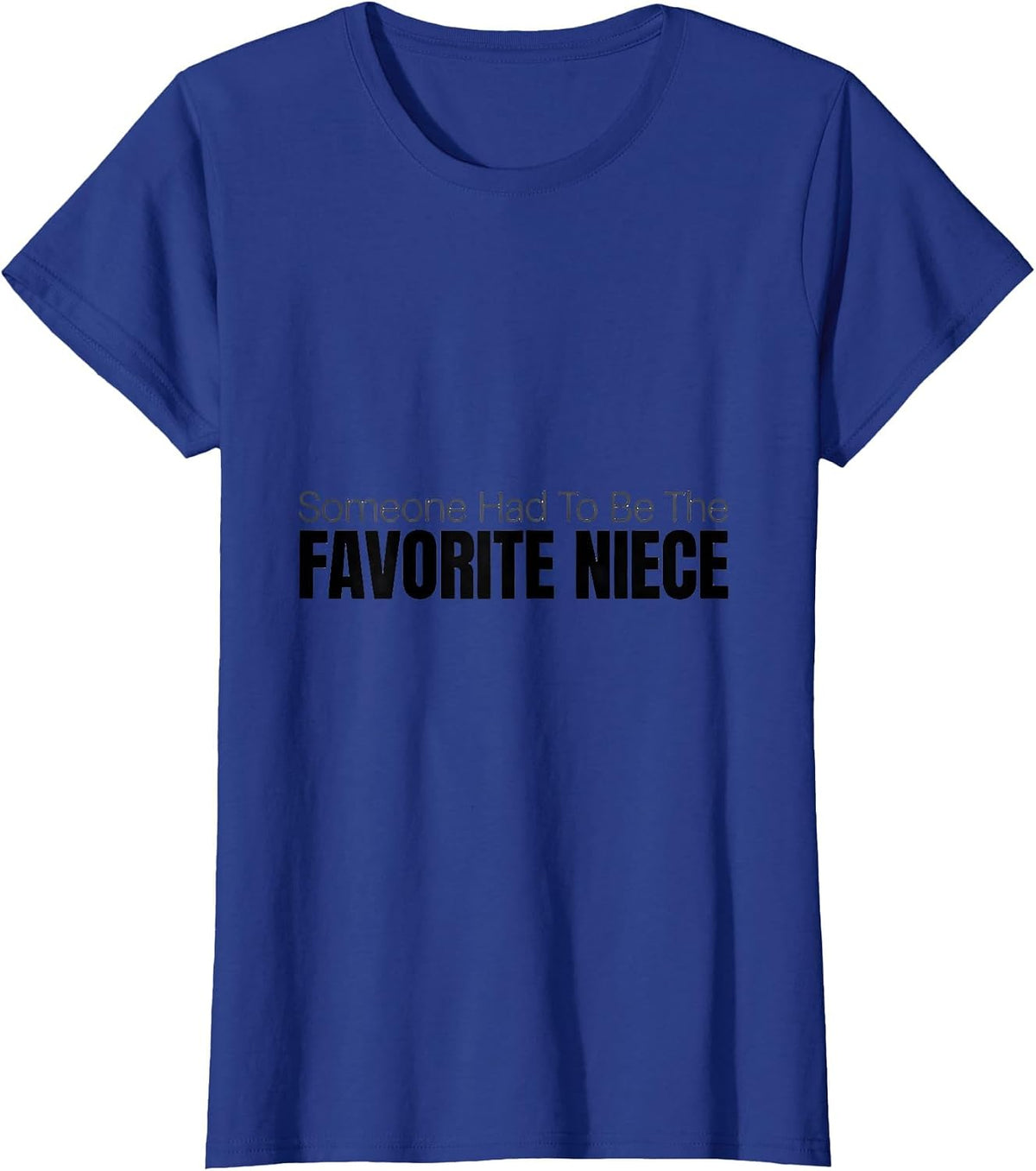 Women's Someone Had To Be The Favorite Niece Funny Family Role T-Shirt - Royal Blue