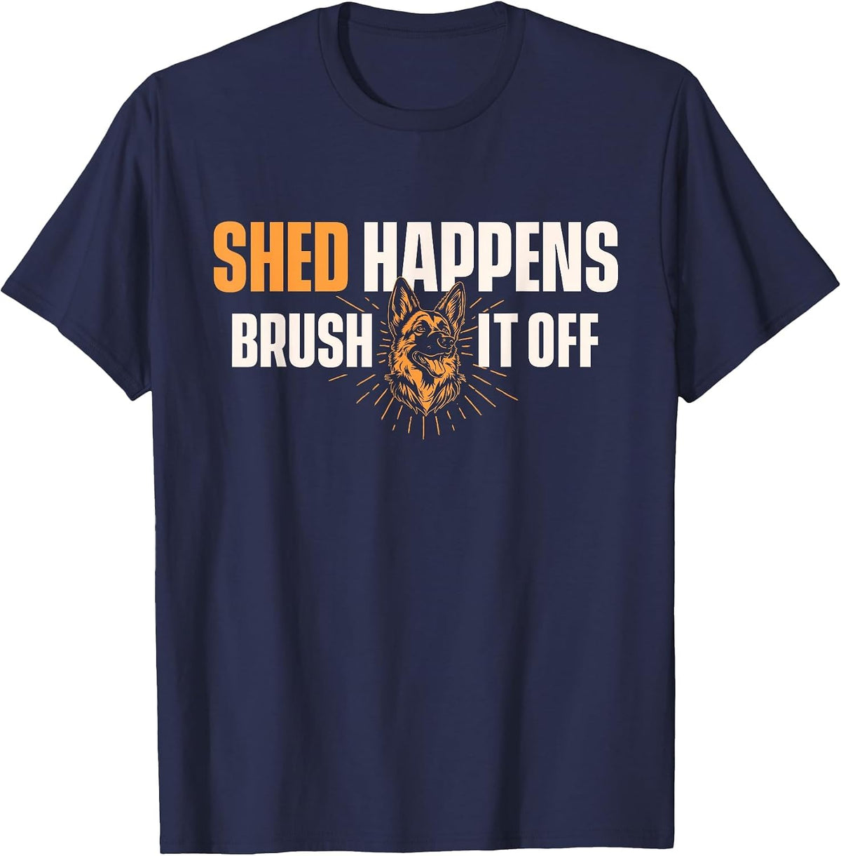 Shed Happens Brush It Off - German Shepherd T-Shirt - Navy Blue