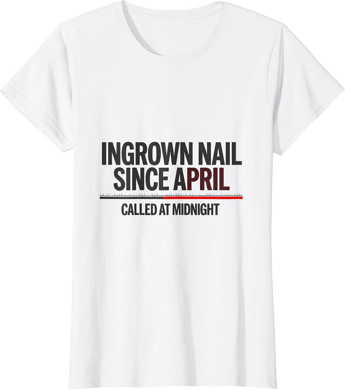 Women's Ingrown Nail Since April Called At Midnight Funny EMT T-Shirt - White