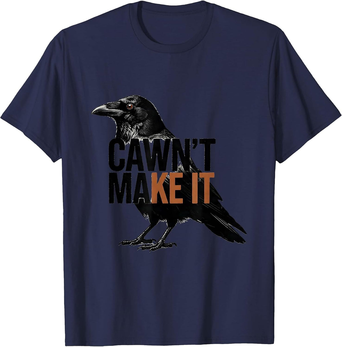 Cawn't Make It Gothic Crow Dark Humor Raven Bird T-Shirt - Navy Blue