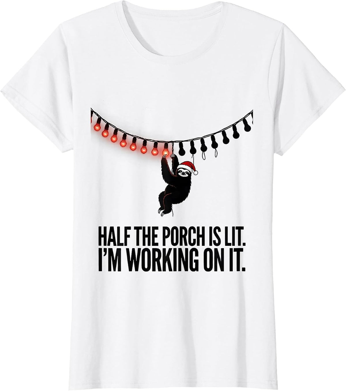 Half The Porch Is Lit. I'm Working On It. Funny Sloth T-Shirt - White