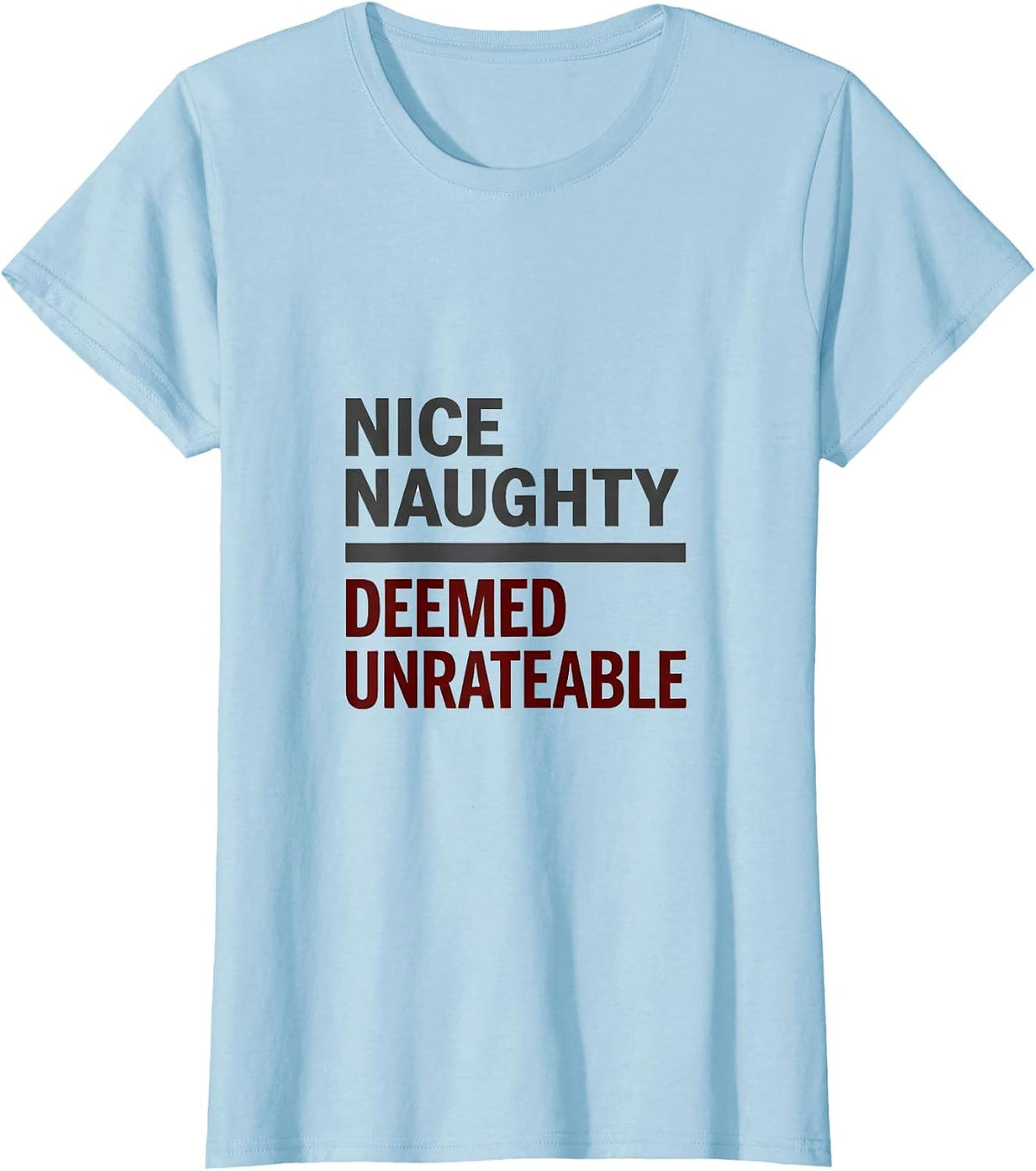 NICE NAUGHTY DEEMED UNRATEABLE Funny Christmas List Santa T-Shirt - Baby Blue