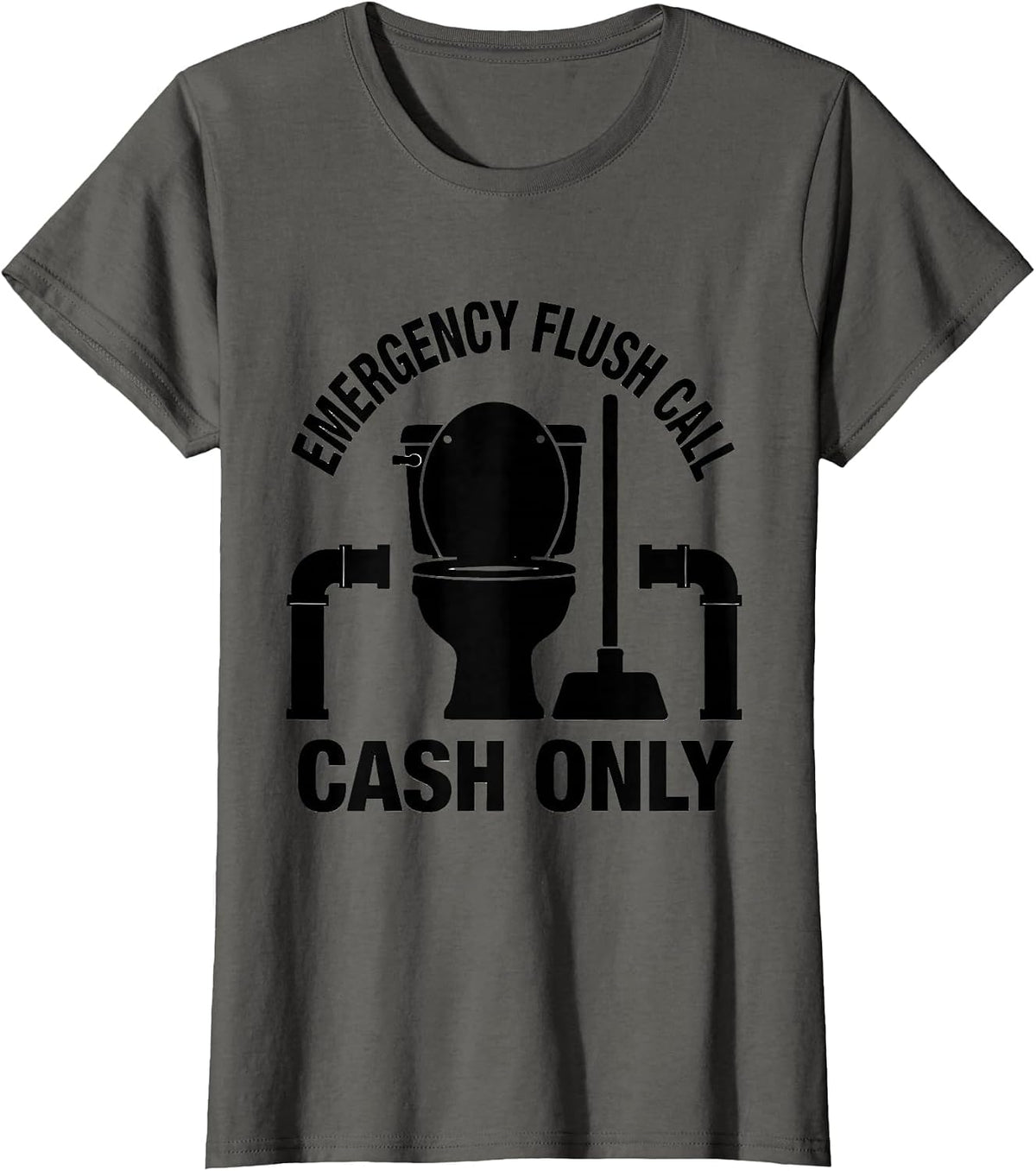 Women's Emergency Flush Call Cash Only Funny Plumber Pipefitter Gift T-Shirt - Asphalt Grey