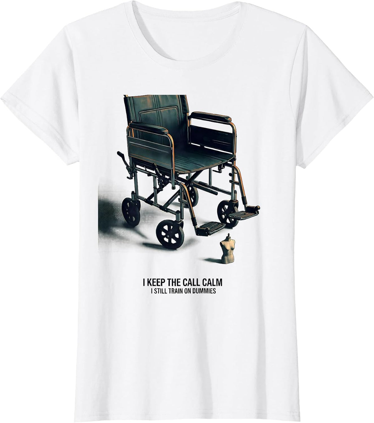 Women's I Keep The Call Calm I Still Train On Dummies Funny EMT T-Shirt - White