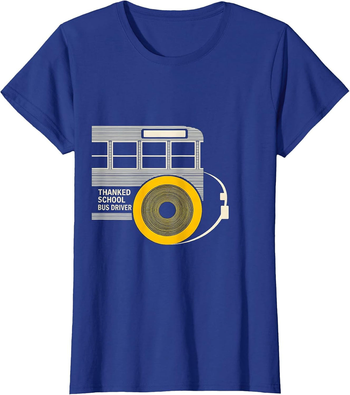 Women's Thanked School Bus Driver Funny Appreciation Gift T-Shirt - Royal Blue