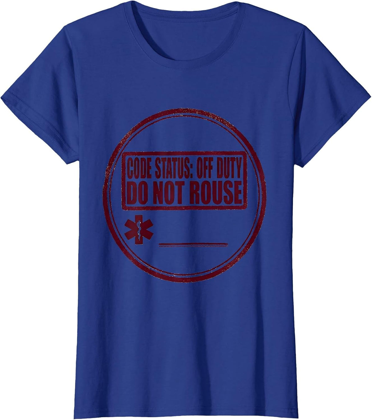 Women's CODE STATUS: OFF DUTY, DO NOT ROUSE Medical Worker EMT T-Shirt - Royal Blue