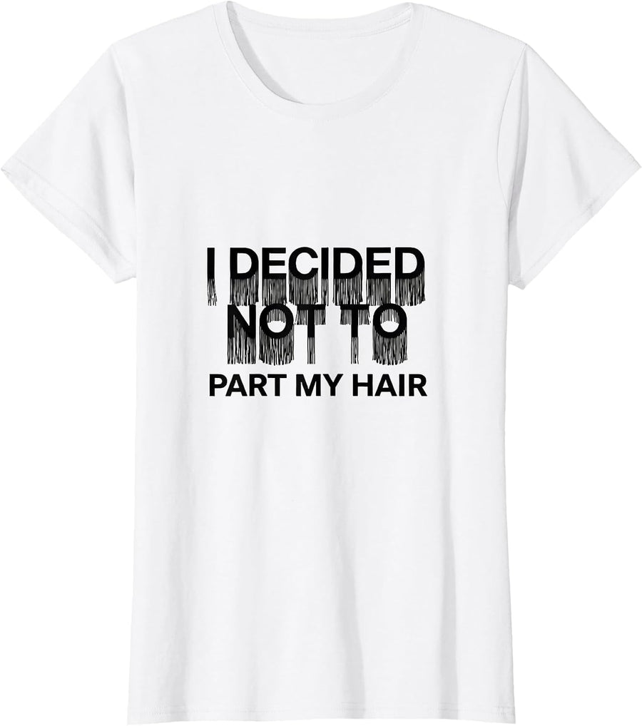 Women's I Decided Not To Part My Hair Funny Highland Cow Sarcastic T-Shirt - White