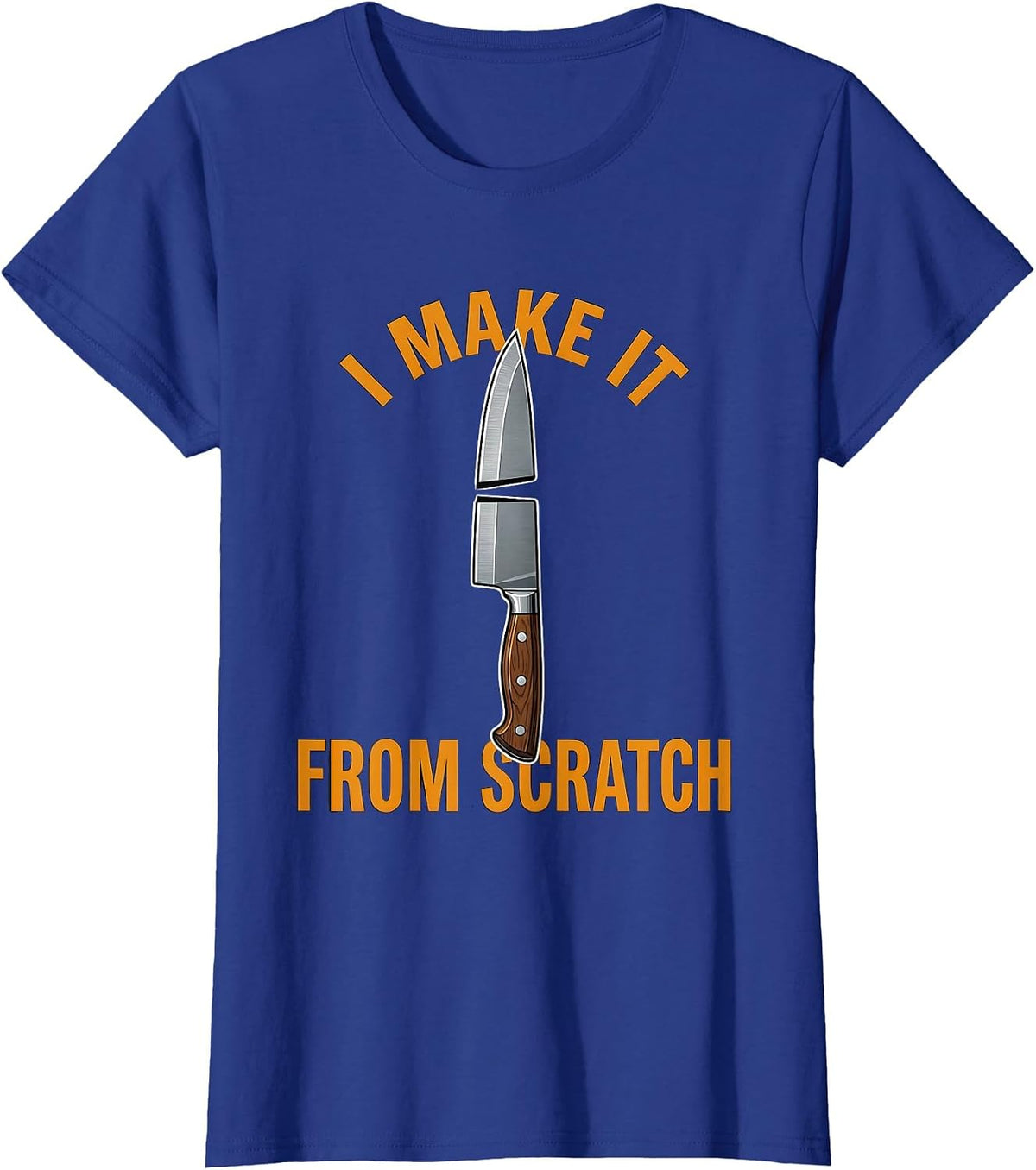 Women's I Make It From Scratch Chef Cooking Design T-Shirt - Royal Blue