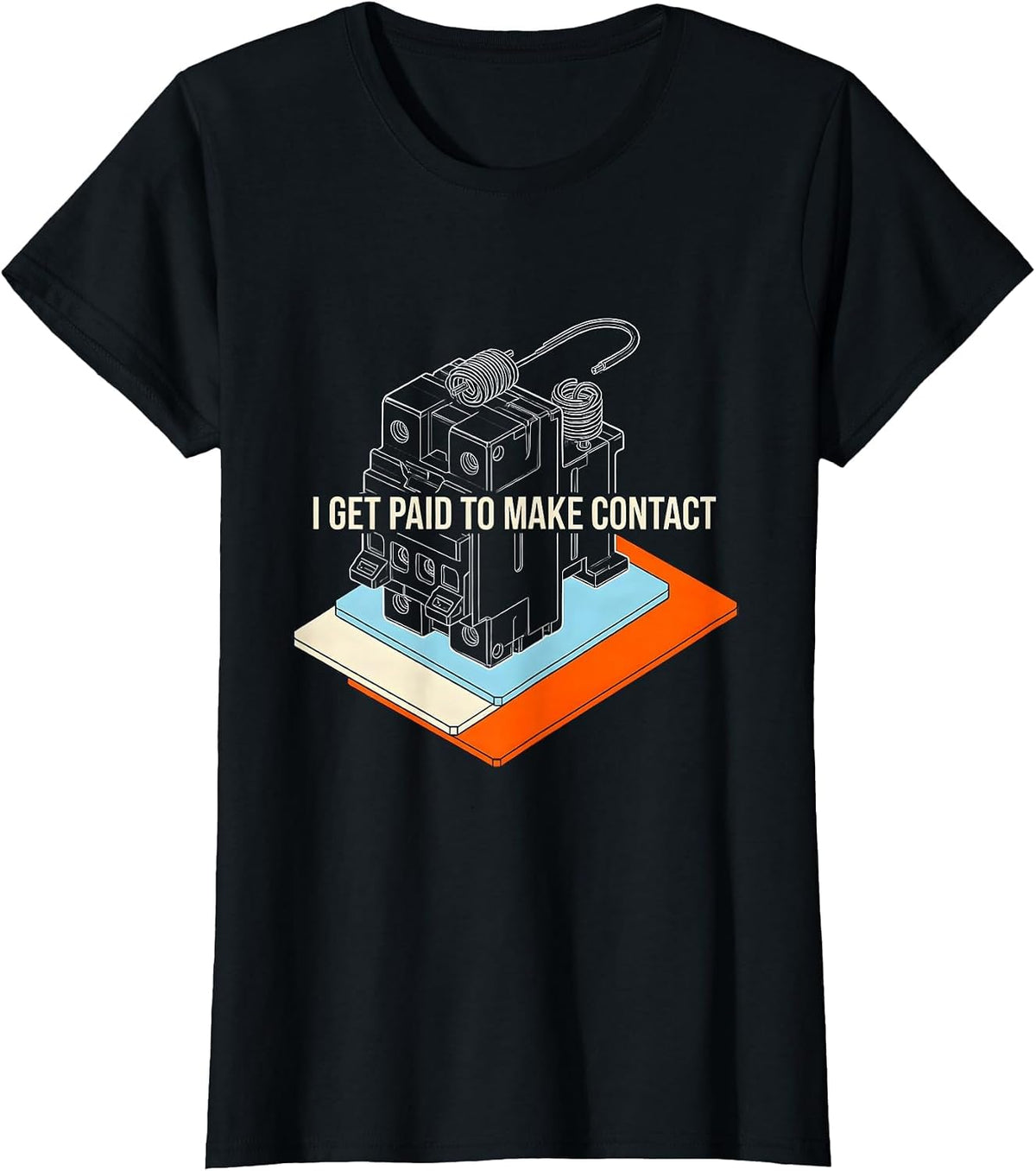 I Get Paid To Make Contact Funny Electrician Sarcastic Gift T-Shirt - Black