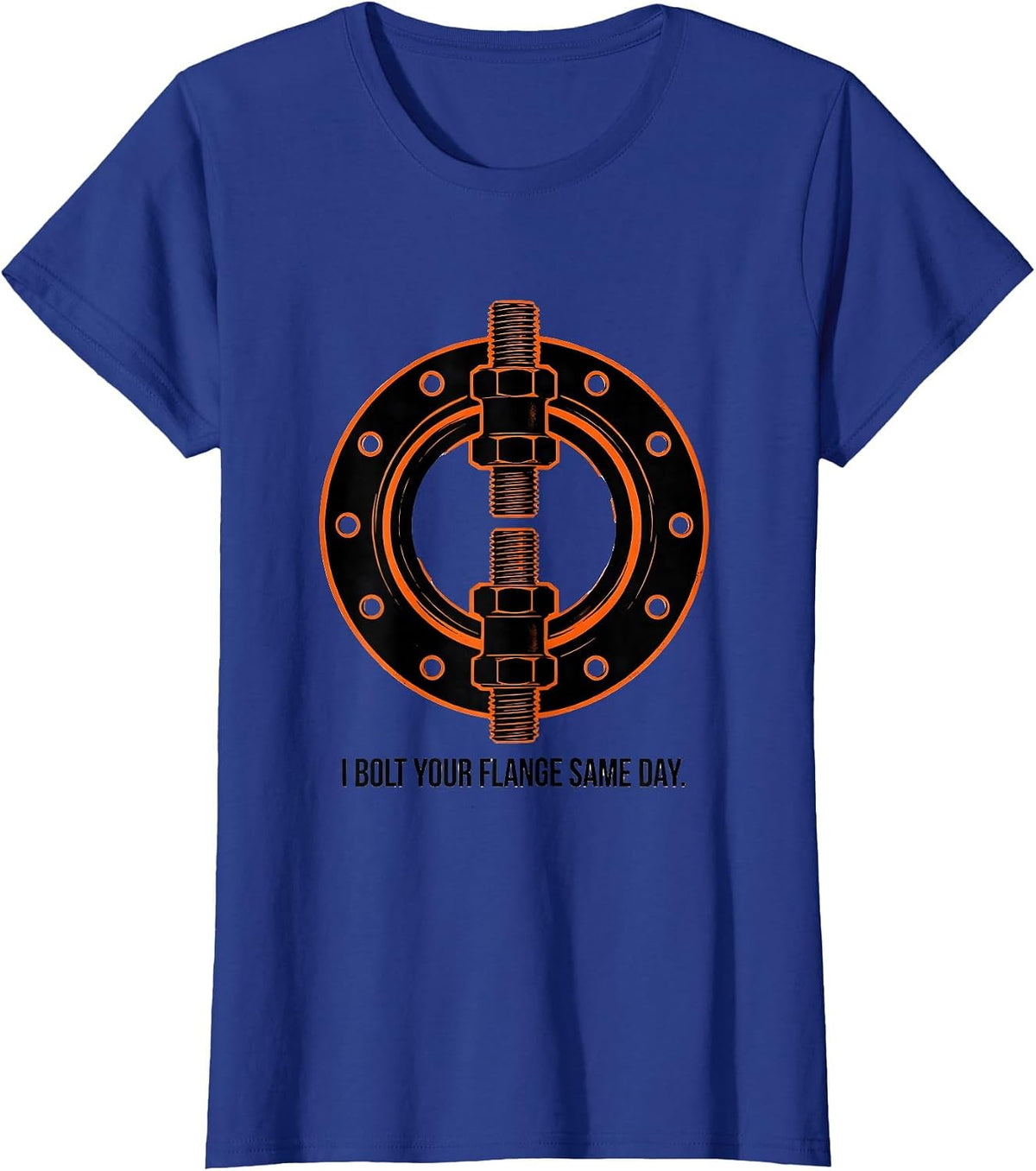 Women's I Bolt Your Flange Same Day Funny Plumber Pipefitter Gift T-Shirt - Royal Blue