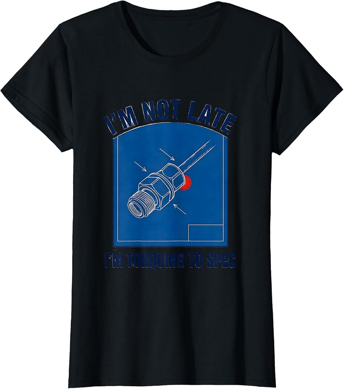 I'm Not Late I'm Torquing To Spec Funny Electrician Engineer T-Shirt - Black