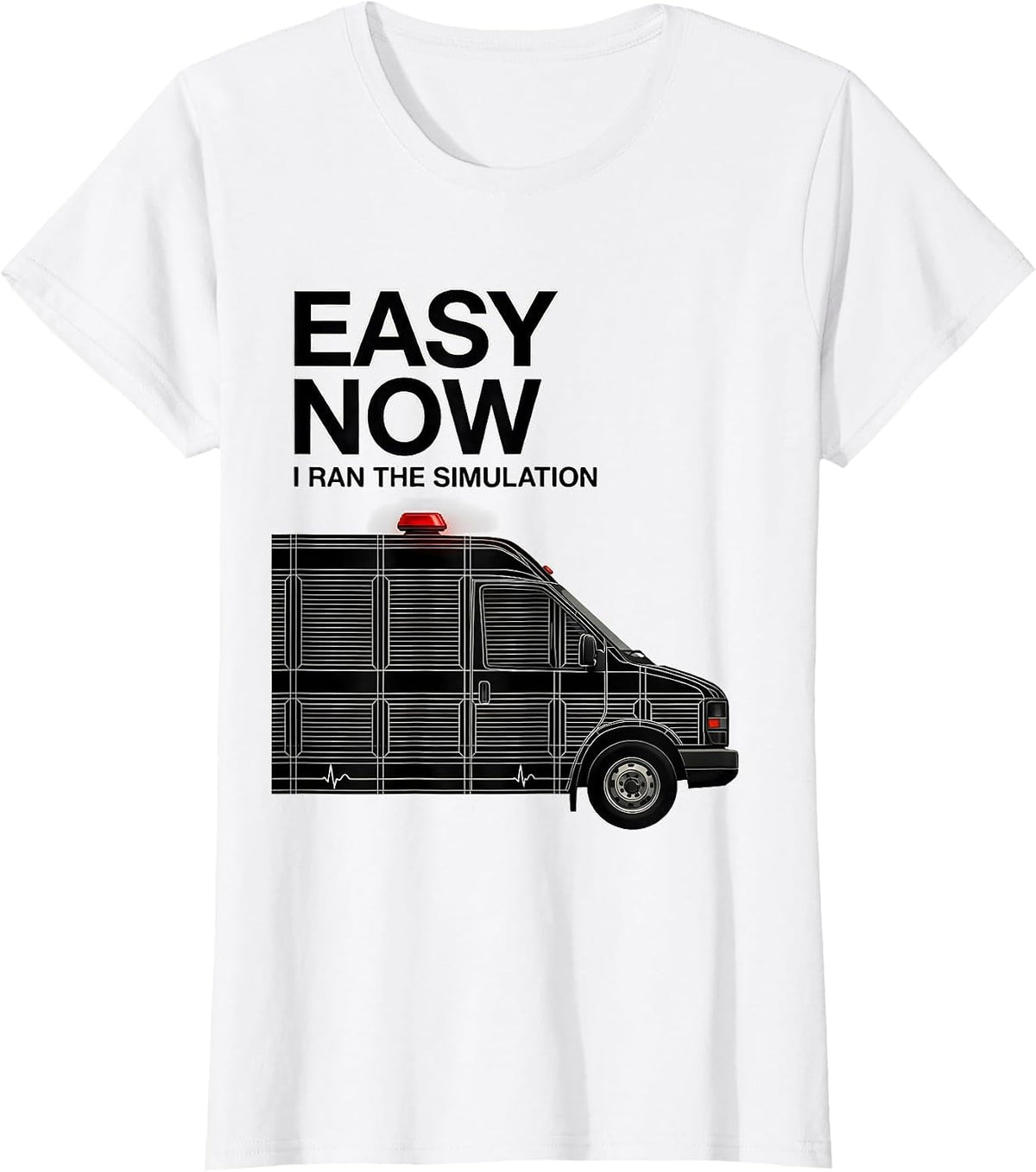 Easy Now, I Ran The Simulation Funny EMT Paramedic Dark T-Shirt - White