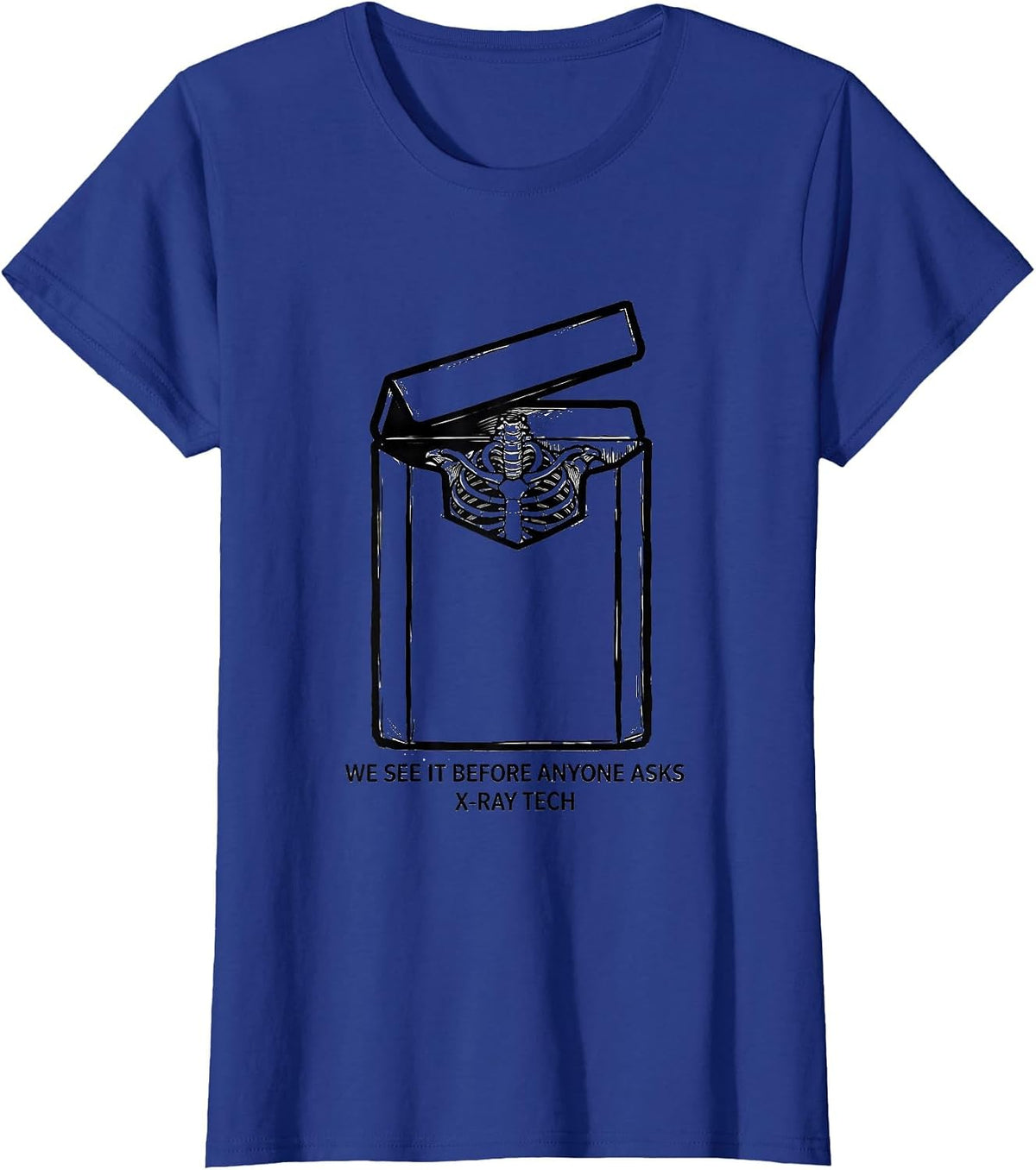 Women's We See It Before Anyone Asks X-Ray Tech T-Shirt - Royal Blue