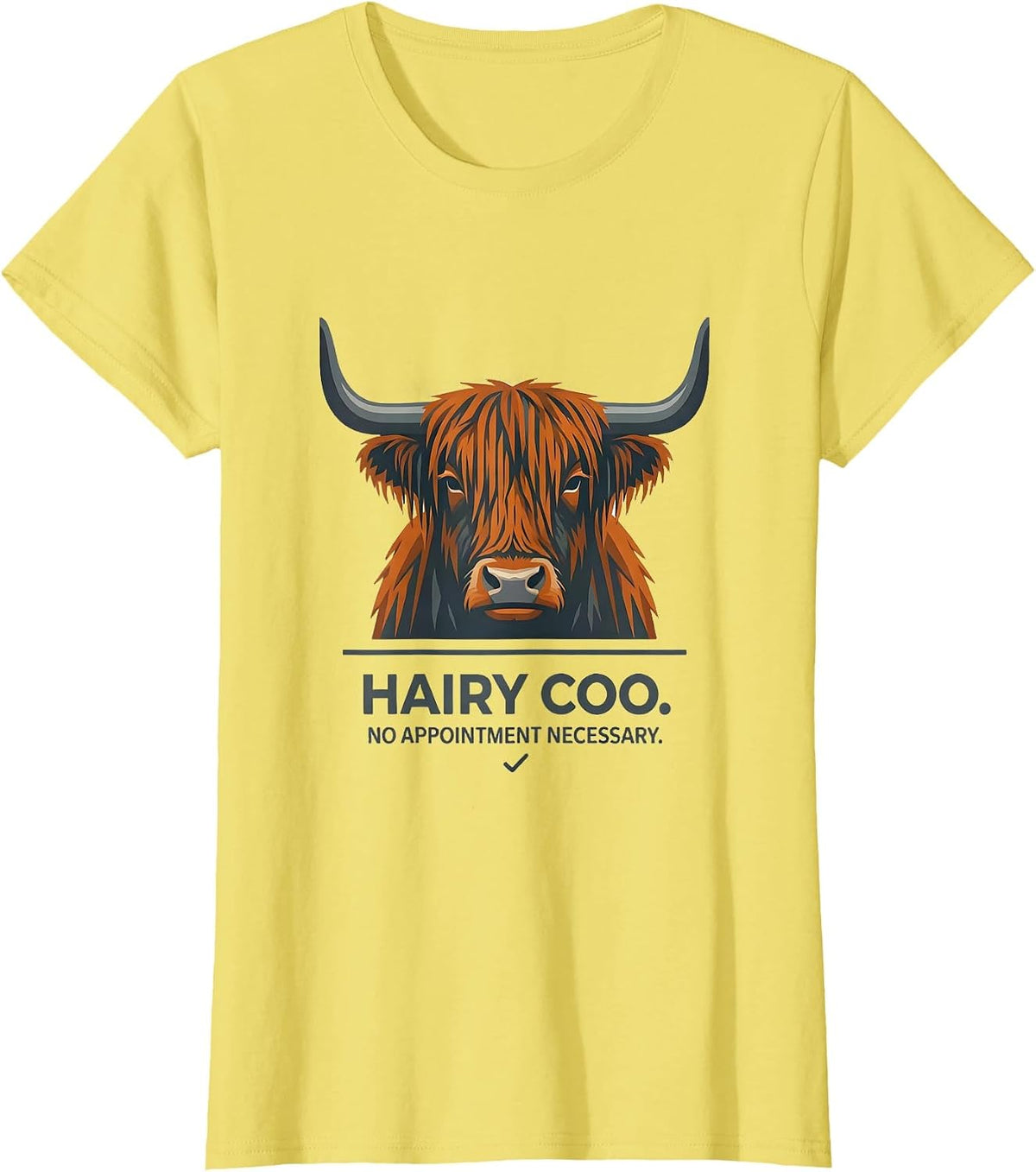Hairy Coo No Appointment Necessary Funny Highland Cow Humor T-Shirt - Lemon Yellow