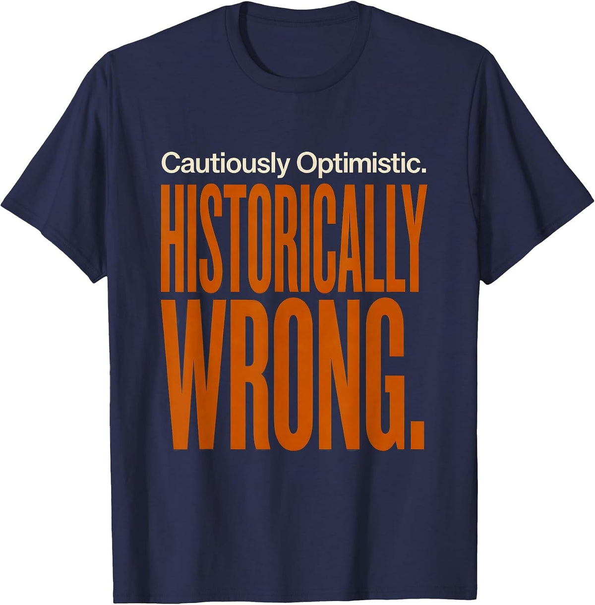 Men's Cautiously Optimistic Historically Wrong Football Lineman T-Shirt - Navy Blue